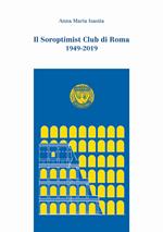 Il Soroptimist Club di Roma. 1949-2019