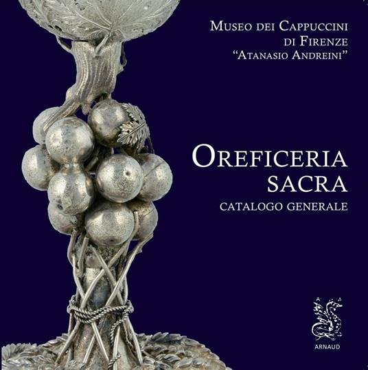 Oreficeria sacra. Catalogo generale Museo dei Cappuccini di Firenze «Atanasio Andreini». Ediz. illustrata. Con Segnalibro - copertina