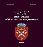 Facets of an award winning City. Sibiu. Capital of the first time happenings