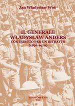 Il generale Wladyslaw Anders. Contributo per un ritratto (1892-1970). Ediz. ridotta
