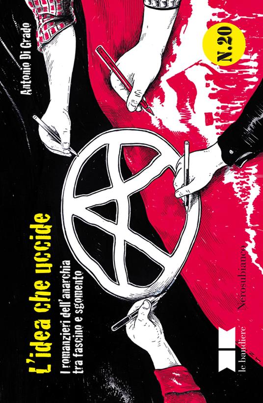 L'idea che uccide. I romanzieri dell'anarchia tra fascino e sgomento - Antonio Di Grado - copertina