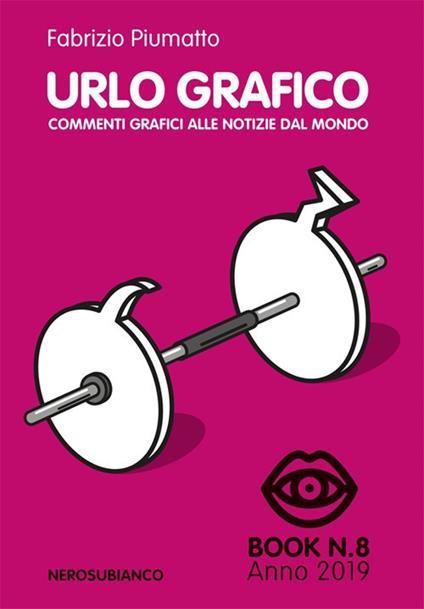 Urlo grafico. Commenti grafici alle notizie del mondo (2019). Vol. 8 - Fabrizio Piumatto - copertina