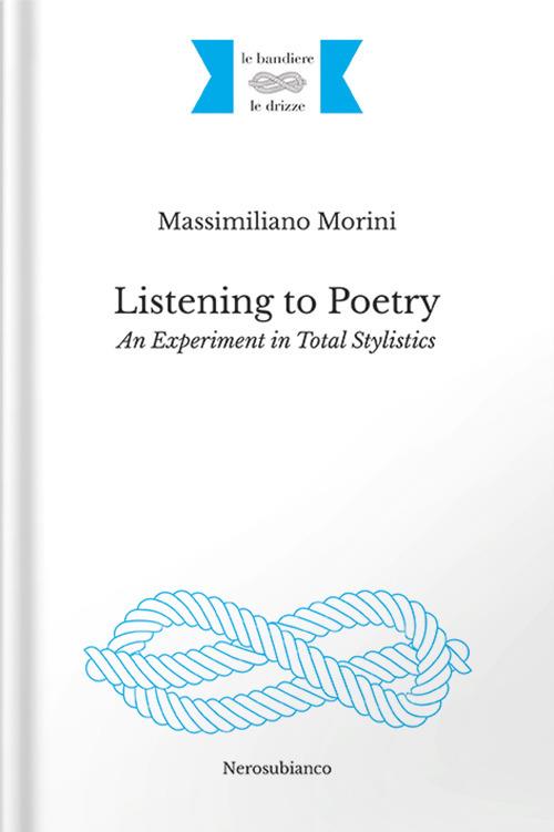 Listening to poetry. An experiment in total stylistics - Massimiliano Morini - copertina