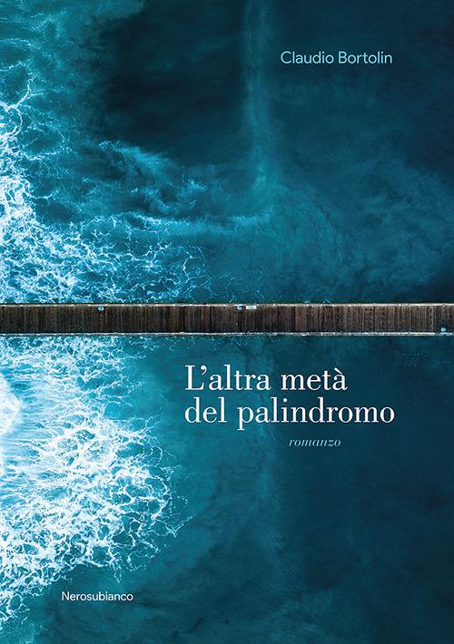 L'altra metà del palindromo - Claudio Bortolin - copertina