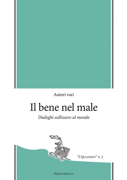 Il bene nel male. Dialoghi sull'essere al mondo - copertina