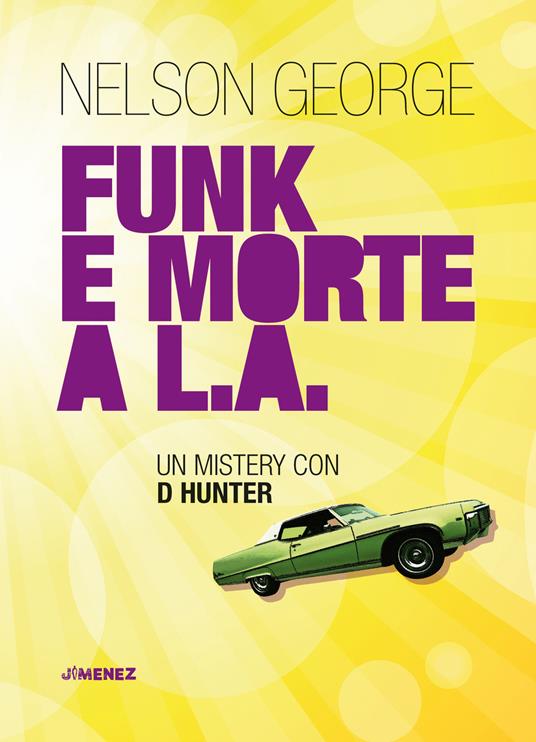 Funk e morte a L.A. Un mystery con D Hunter - Nelson George - copertina