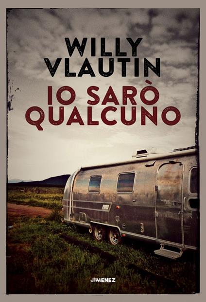 Io sarò qualcuno - Willy Vlautin,Gianluca Testani - ebook