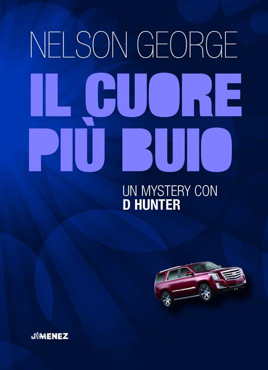 Il cuore più buio. Un mystery con D Hunter - George Nelson,Gianluca Testani - ebook