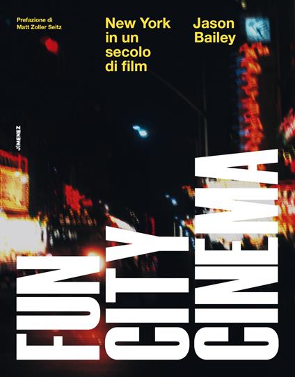 Fun city cinema. New York in un secolo di film - Jason Bailey - copertina