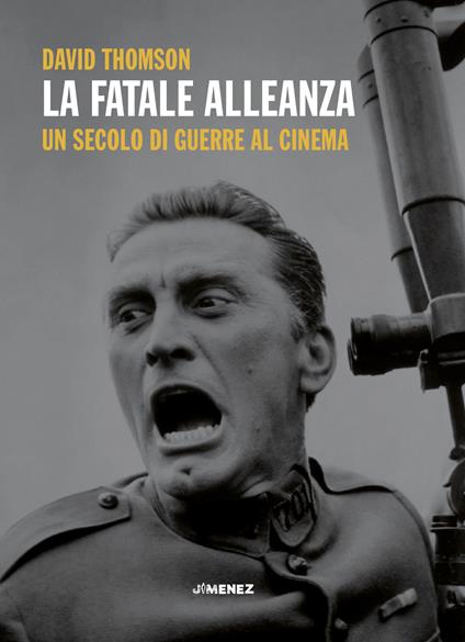 La fatale alleanza. Un secolo di guerre al cinema - David Thomson - copertina