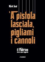 'A pistola lasciala, pigliami i cannoli. «Il Padrino», storia, epica, leggenda