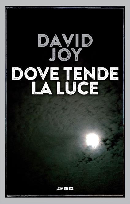 Dove tende la luce - David Joy,Gianluca Testani - ebook
