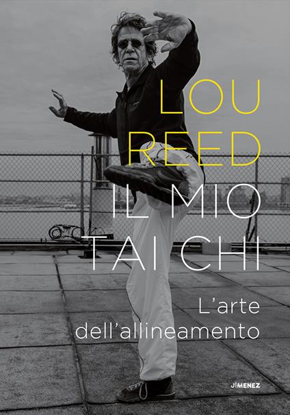 Il mio Tai Chi. L'arte dell'allineamento - Lou Reed - copertina