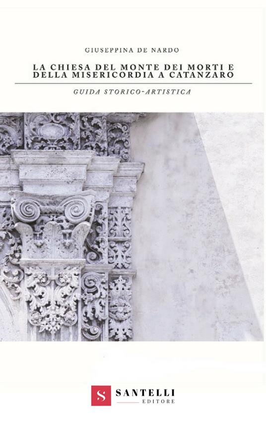 La chiesa del Monte dei Morti e della Misericordia a Catanzaro - Giuseppina De Nardo - copertina