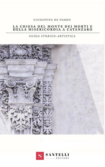 La chiesa del Monte dei Morti e della Misericordia a Catanzaro - Giuseppina De Nardo - copertina