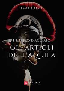 Gli artigli dell'aquila. L'impero d'acciaio