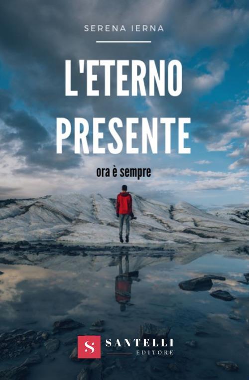 L'eterno presente. Ora è sempre - Serena Ierna - copertina