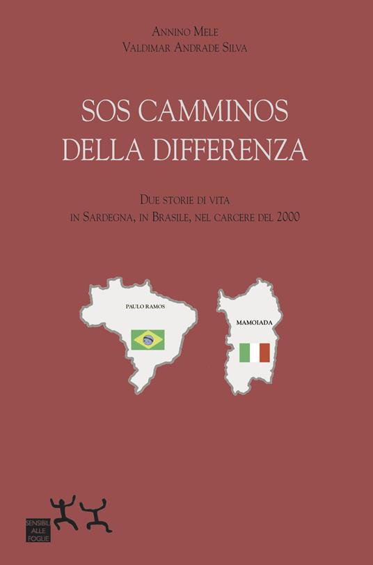 SOS camminos della differenza. Due storie di vita, in Sardegna, in Brasile, nel carcere del 2000 - Annino Mele,Valdimar Andrade Silva - copertina