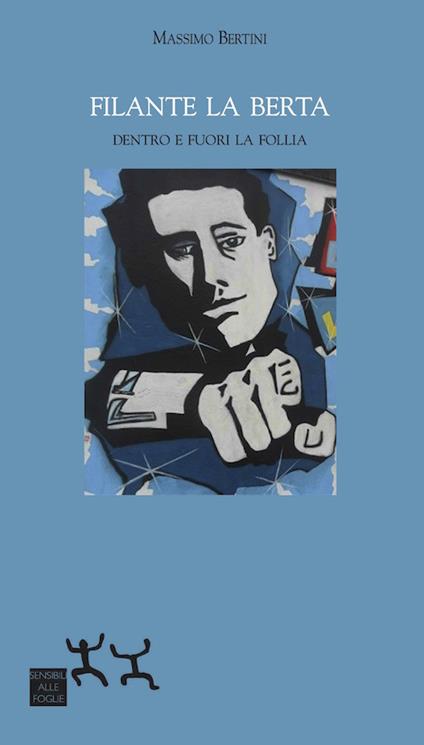 Filante La Berta. Dentro e fuori la follia - Massimo Bertini - copertina