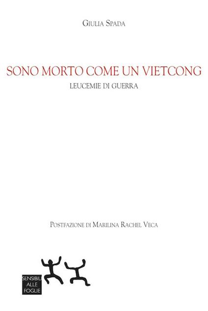 Sono morto come un vietcong. Leucemie di guerra - Giulia Spada - copertina