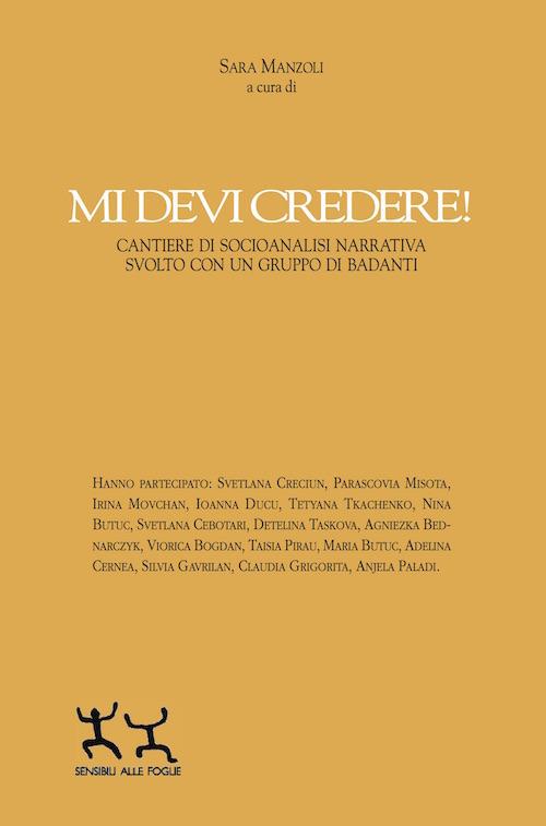 Mi devi credere! Cantiere di socioanalisi narrativa svolto con un gruppo di badanti - copertina
