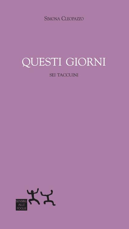 Questi giorni. Sei taccuini - Simona Cleopazzo - copertina