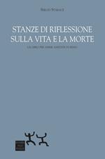 Stanze di riflessione sulla vita e la morte. Un libro per anime assetate di senso