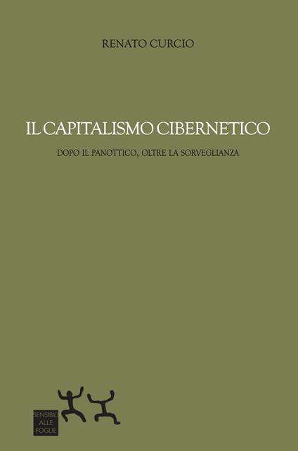 Il capitalismo cibernetico. Dopo il panopticon, oltre la sorveglianza - Renato Curcio - copertina