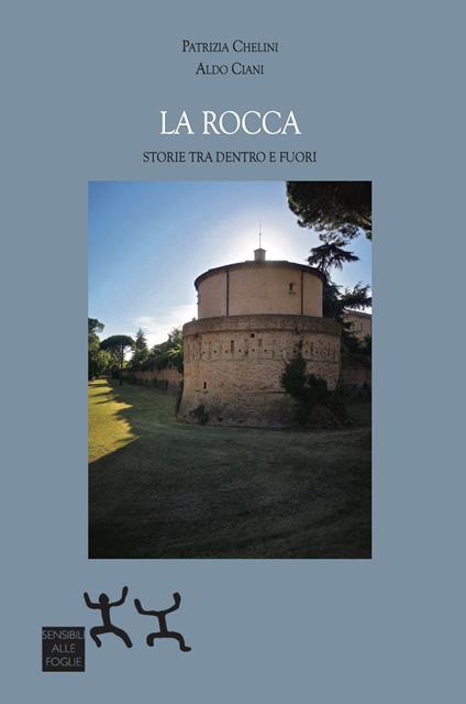 La Rocca. Storie tra dentro e fuori - Patrizia Chelini,Aldo Ciani - copertina
