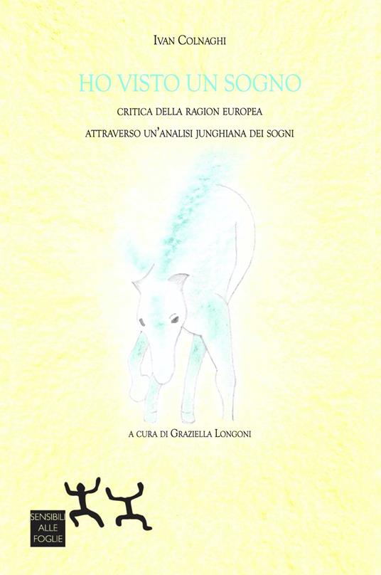 Ho visto un sogno. Critica della ragion europea attraverso un'analisi junghiana dei sogni - Colnaghi Ivan - copertina
