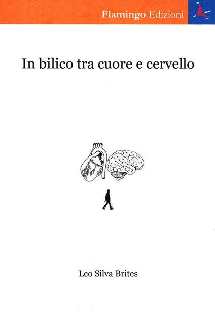 In bilico tra cuore e cervello - Leo Silva Brites - copertina