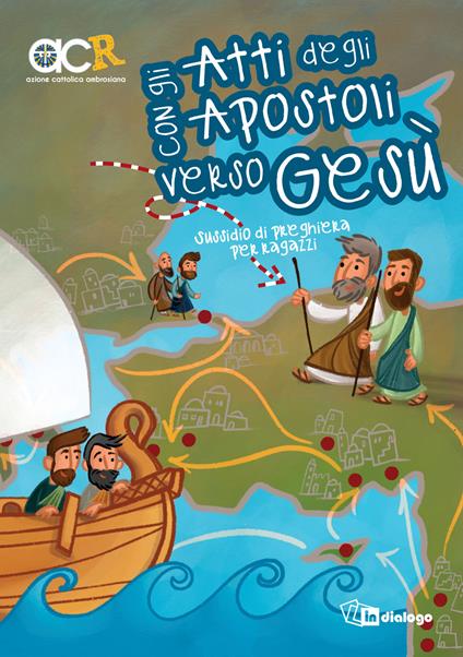 Con gli Atti degli Apostoli verso Gesù. Sussidio di preghiera per ragazzi - copertina