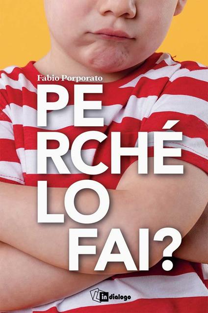 Perché lo fai? Una mappa per capire l’universo dei bambini - Fabio Porporato - copertina