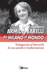 Armida Barelli da Milano al mondo. Protagonista al femminile di una società in trasformazione