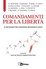 Comandamenti per la libertà. Il decalogo tra coscienza religiosa e civile