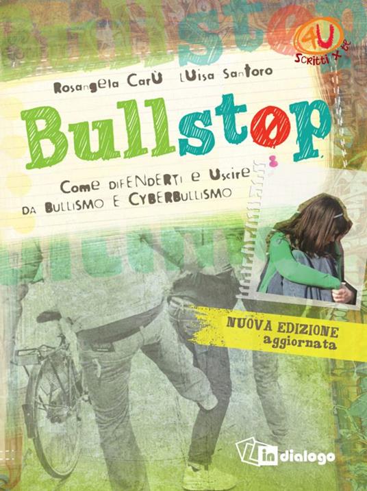 Bullstop. Come difenderti e uscire dal bullismo - Rosangela Carù,Luisa Santoro - copertina