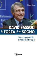 David Sassoli. La forza di un sogno. Uomo, giornalista, cittadino d'Europa