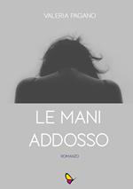 Le mani addosso