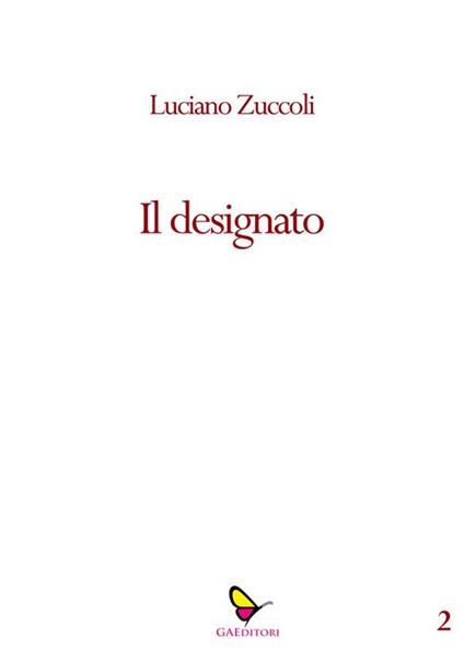 Il designato - Luciano Zuccoli - ebook