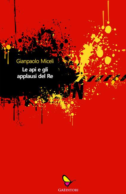 Le api e gli applausi del re - Gianpaolo Miceli - copertina