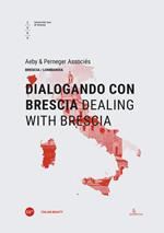 Dialogando con Brescia-Dealing with Brescia. Ediz. bilingue