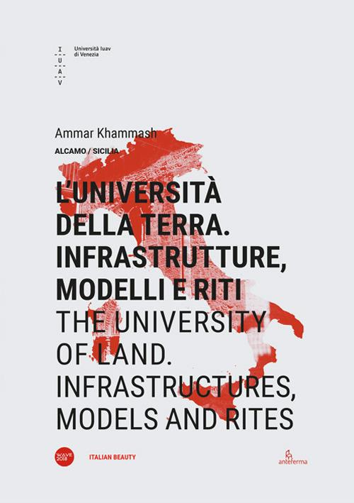 L'università della terra. Infrastrutture, modelli e riti-The university of land. Infrastructures, models and rites. Ediz. bilingue - Ammar Khammash - copertina