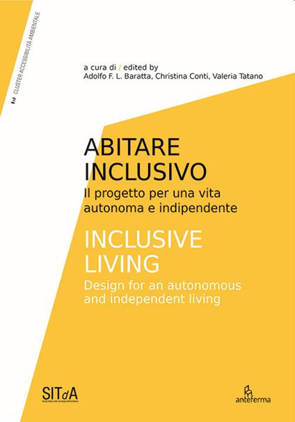 Abitare inclusivo. Il progetto per una vita autonoma e indipendente-Inclusive living. Design for an autonomous and independent living. Ediz. bilingue - copertina