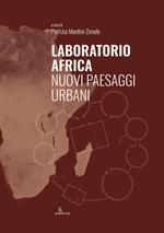 Laboratorio Africa. Nuovi paesaggi urbani