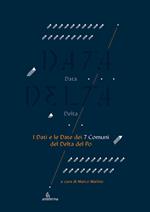Data delta. I dati e le date dei 7 comuni del delta del Po. Ediz. a colori