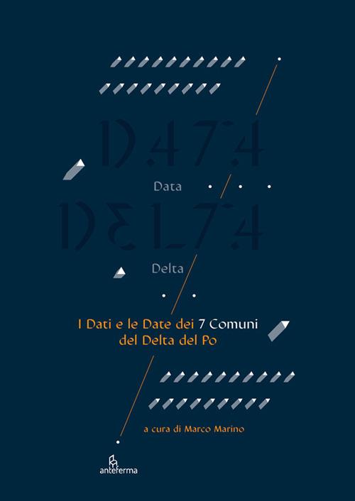 Data delta. I dati e le date dei 7 comuni del delta del Po. Ediz. a colori - copertina