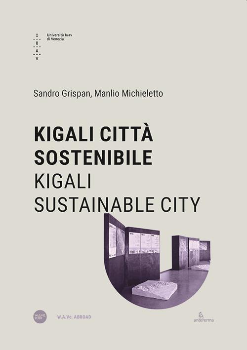 Kigali città sostenibile-Kigali Sustainable City. Ediz. illustrata - Manlio Michieletto,Sandro Grispan - copertina