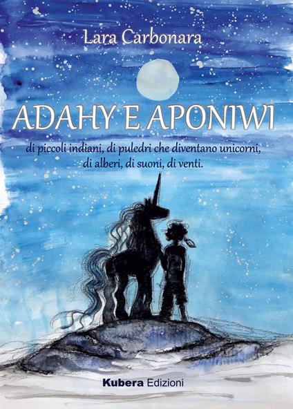 Adahy e Aponiwi. Ediz. illustrata - Lara Carbonara - copertina