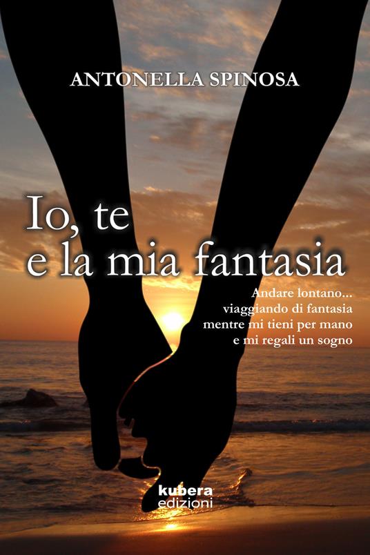 Io, te e la mia fantasia - Antonella Spinosa - copertina