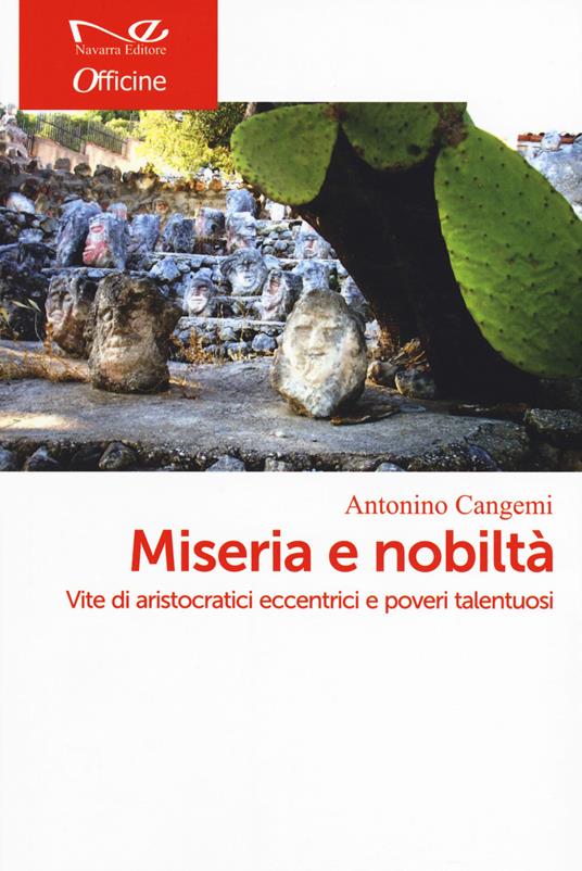 Miseria e nobiltà in Sicilia. Vite di aristocratici eccentrici e poveri talentuosi - Antonino Cangemi - copertina